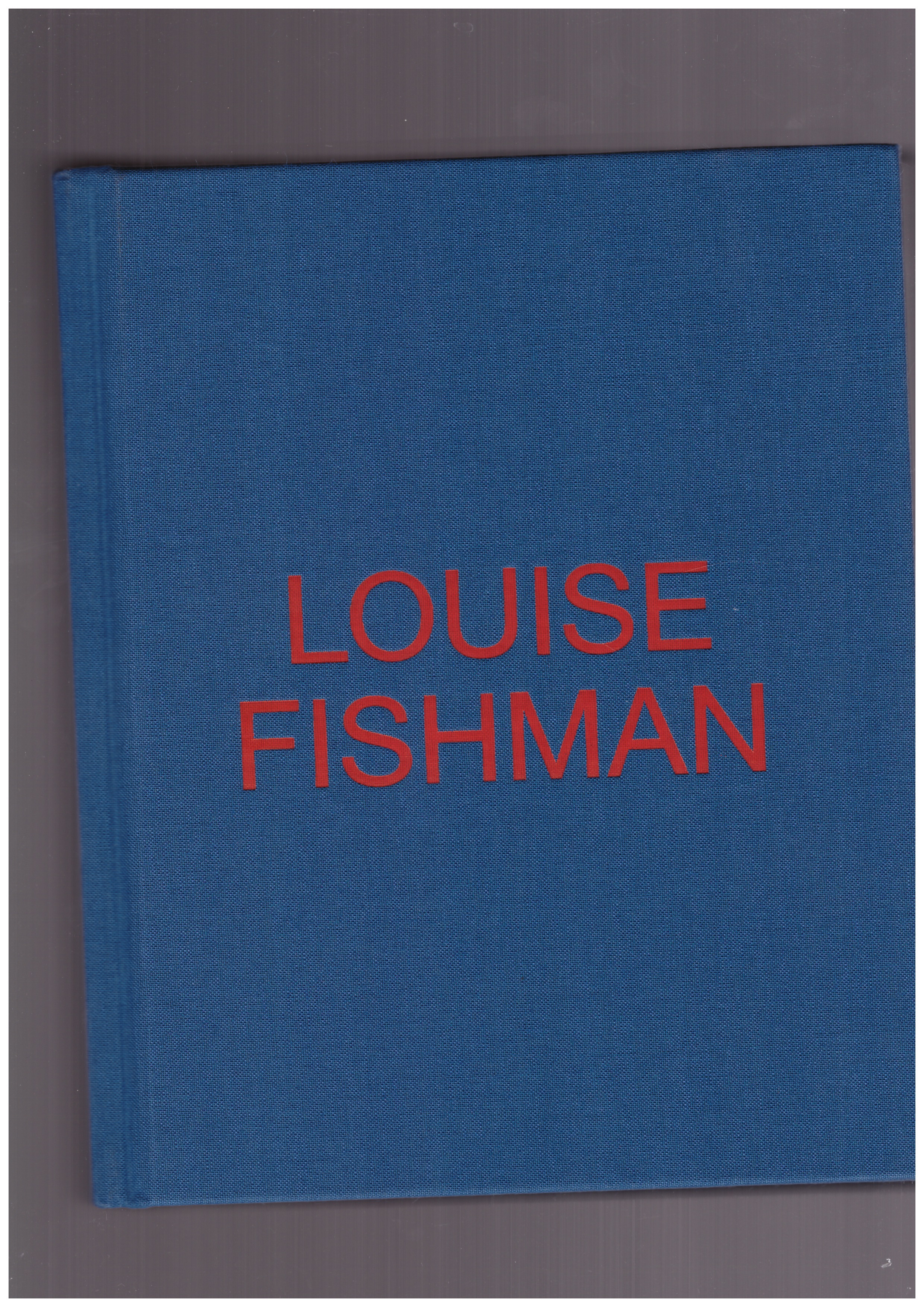 FISHMAN, Louise - Louise Fishman